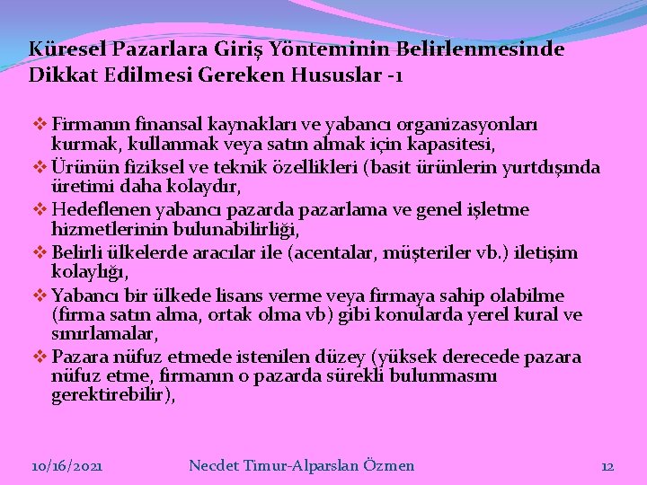 Küresel Pazarlara Giriş Yönteminin Belirlenmesinde Dikkat Edilmesi Gereken Hususlar -1 v Firmanın finansal kaynakları