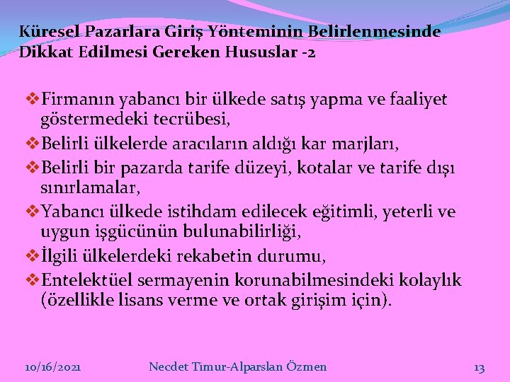 Küresel Pazarlara Giriş Yönteminin Belirlenmesinde Dikkat Edilmesi Gereken Hususlar -2 v. Firmanın yabancı bir Küresel Pazarlara Giriş Yönteminin Belirlenmesinde Dikkat Edilmesi Gereken Hususlar -2 v. Firmanın yabancı bir