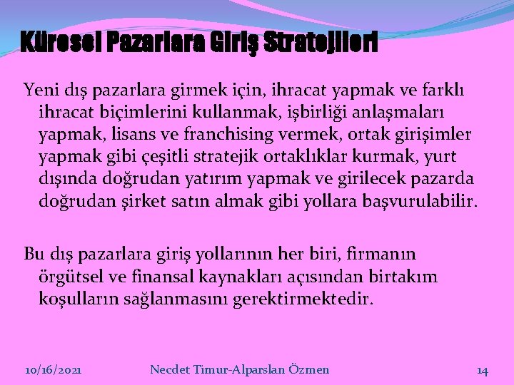 Küresel Pazarlara Giriş Stratejileri Yeni dış pazarlara girmek için, ihracat yapmak ve farklı ihracat