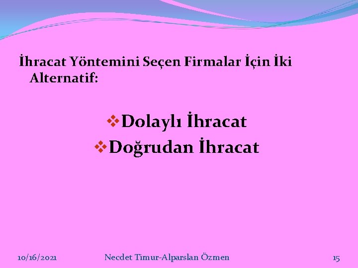 İhracat Yöntemini Seçen Firmalar İçin İki Alternatif: v. Dolaylı İhracat v. Doğrudan İhracat 10/16/2021