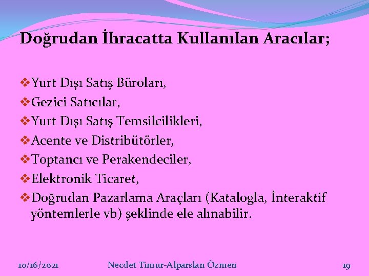 Doğrudan İhracatta Kullanılan Aracılar; v. Yurt Dışı Satış Büroları, v. Gezici Satıcılar, v. Yurt