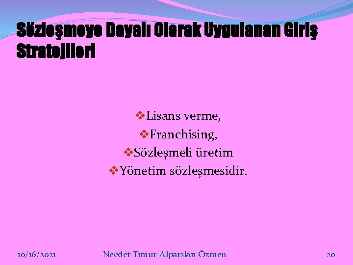 Sözleşmeye Dayalı Olarak Uygulanan Giriş Stratejileri v. Lisans verme, v. Franchising, v. Sözleşmeli üretim