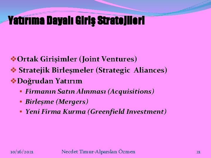 Yatırıma Dayalı Giriş Stratejileri v. Ortak Girişimler (Joint Ventures) v Stratejik Birleşmeler (Strategic Aliances)