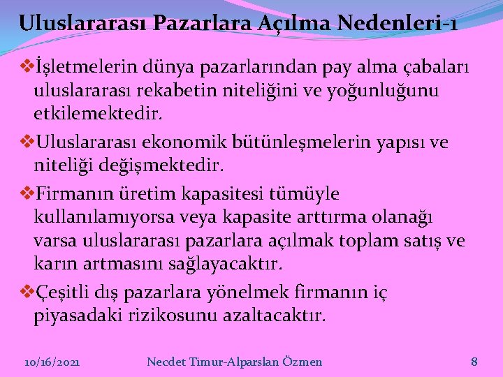 Uluslararası Pazarlara Açılma Nedenleri-1 vİşletmelerin dünya pazarlarından pay alma çabaları uluslararası rekabetin niteliğini ve Uluslararası Pazarlara Açılma Nedenleri-1 vİşletmelerin dünya pazarlarından pay alma çabaları uluslararası rekabetin niteliğini ve