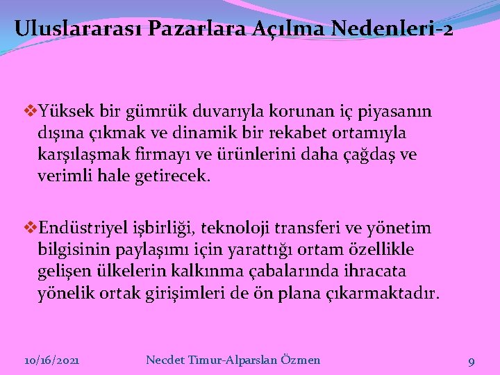 Uluslararası Pazarlara Açılma Nedenleri-2 v. Yüksek bir gümrük duvarıyla korunan iç piyasanın dışına çıkmak