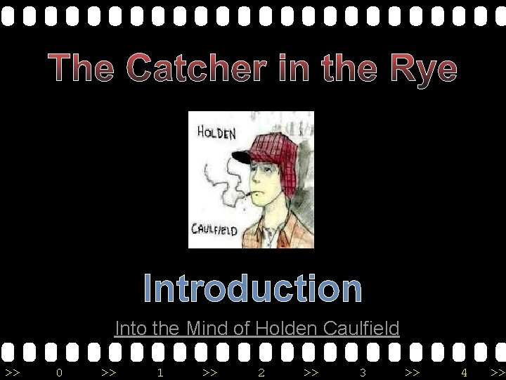 The Catcher in the Rye Introduction Into the Mind of Holden Caulfield >> 0