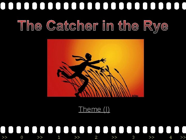 The Catcher in the Rye Theme (I) >> 0 >> 1 >> 2 >>