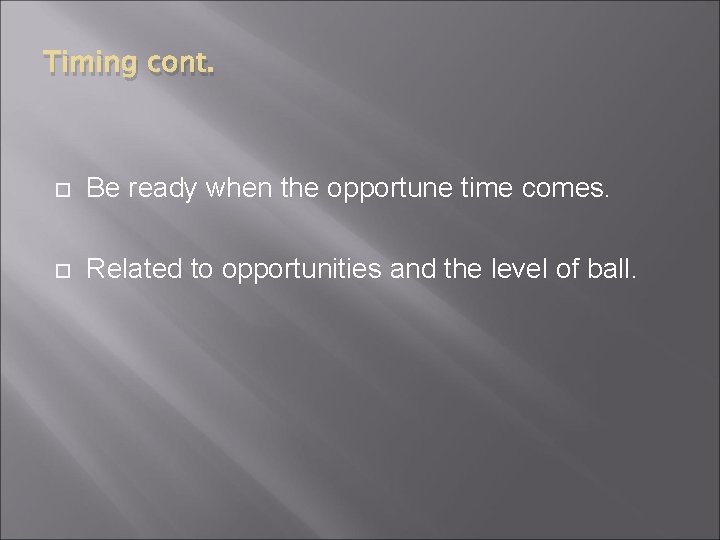 Timing cont. Be ready when the opportune time comes. Related to opportunities and the