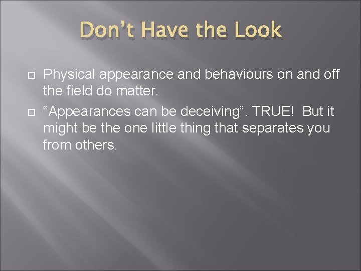 Don’t Have the Look Physical appearance and behaviours on and off the field do