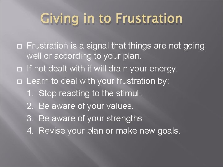 Giving in to Frustration is a signal that things are not going well or