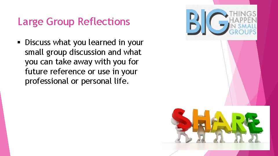 Large Group Reflections § Discuss what you learned in your small group discussion and