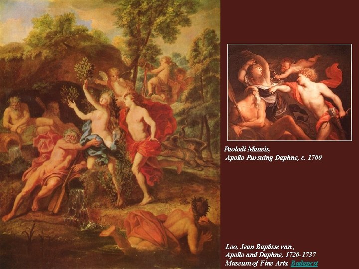 Paolodi Matteis, Apollo Pursuing Daphne, c. 1700 Loo, Jean Baptiste van , Apollo and