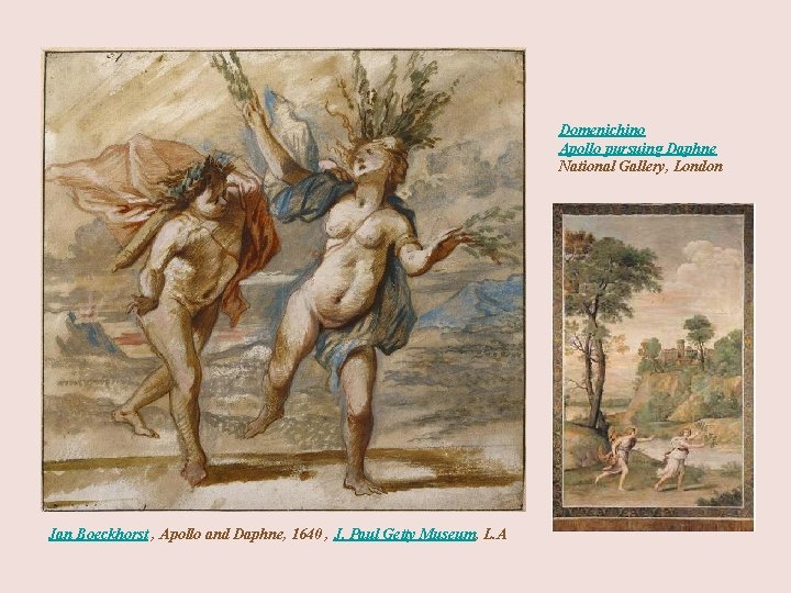 Domenichino Apollo pursuing Daphne National Gallery, London Jan Boeckhorst , Apollo and Daphne, 1640