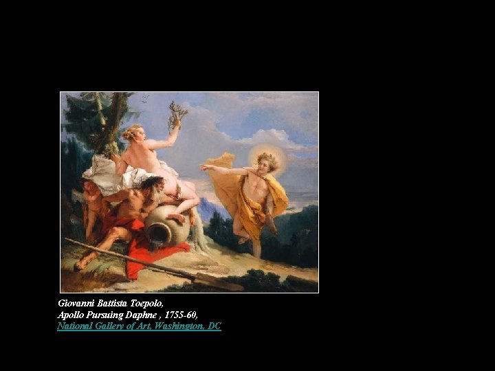 Giovanni Battista Toepolo, Apollo Pursuing Daphne , 1755 -60, National Gallery of Art, Washington,