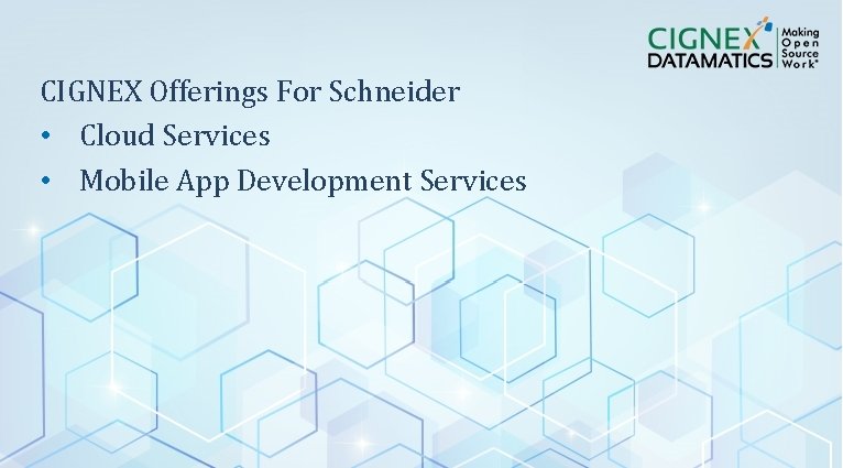 CIGNEX Offerings For Schneider • Cloud Services • Mobile App Development Services CIGNEX Datamatics