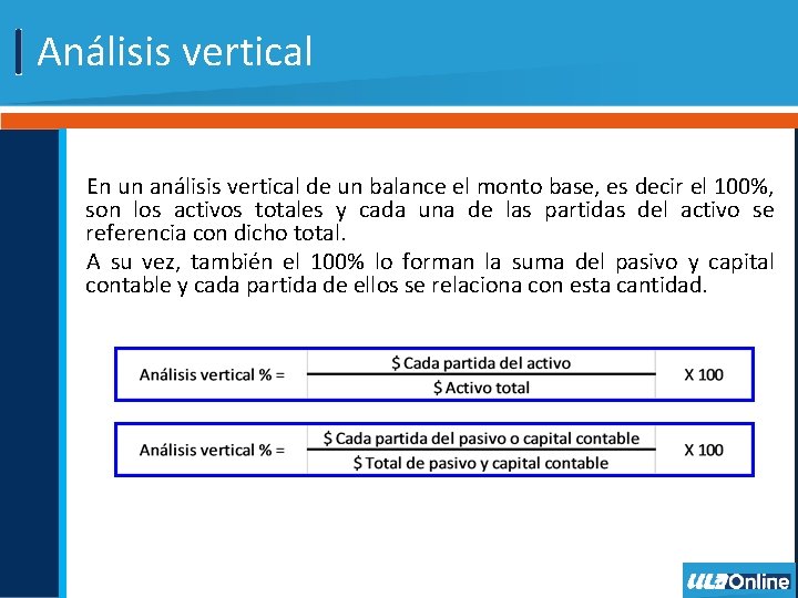 Análisis vertical En un análisis vertical de un balance el monto base, es decir