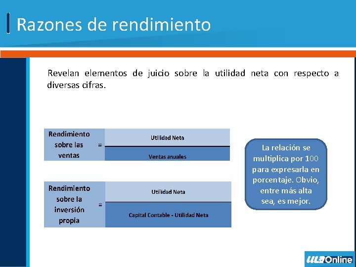 Razones de rendimiento Revelan elementos de juicio sobre la utilidad neta con respecto a