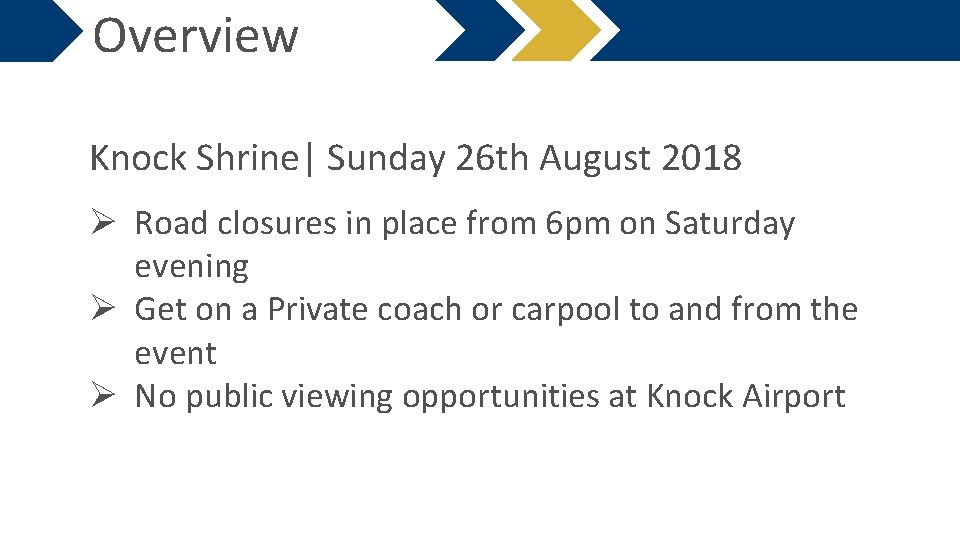 Overview Knock Shrine| Sunday 26 th August 2018 Ø Road closures in place from