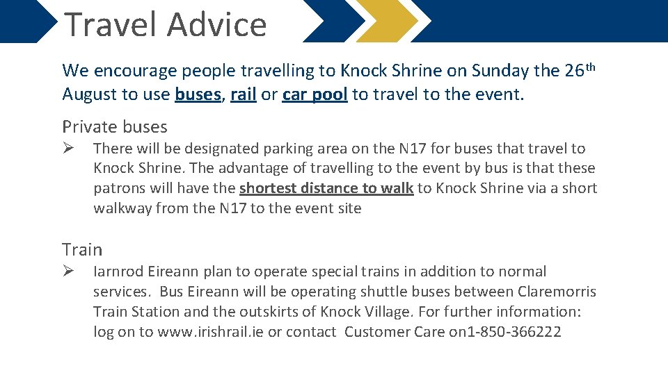 Travel Advice We encourage people travelling to Knock Shrine on Sunday the 26 th