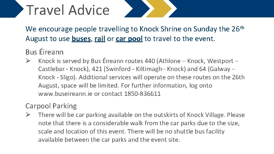 Travel Advice We encourage people travelling to Knock Shrine on Sunday the 26 th