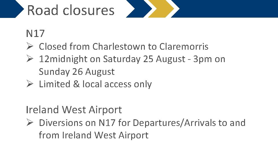 Road closures N 17 Ø Closed from Charlestown to Claremorris Ø 12 midnight on