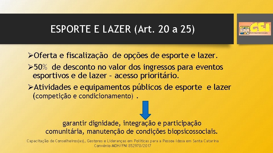 ESPORTE E LAZER (Art. 20 a 25) ØOferta e fiscalização de opções de esporte