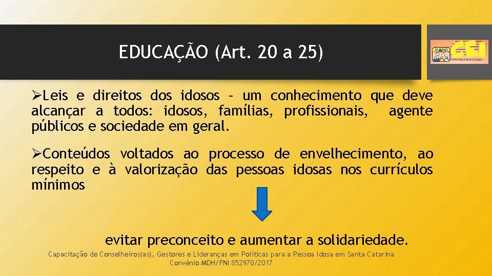 EDUCAÇÃO (Art. 20 a 25) ØLeis e direitos dos idosos – um conhecimento que