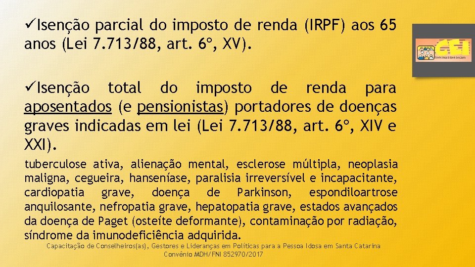 üIsenção parcial do imposto de renda (IRPF) aos 65 anos (Lei 7. 713/88, art.