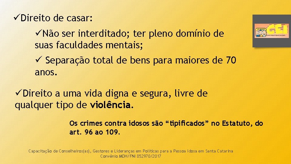 üDireito de casar: üNão ser interditado; ter pleno domínio de suas faculdades mentais; ü