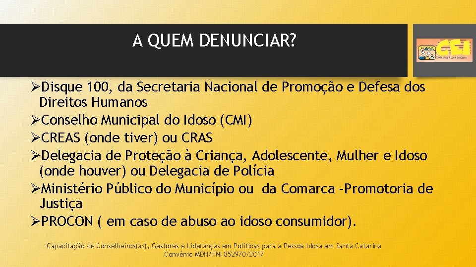 A QUEM DENUNCIAR? ØDisque 100, da Secretaria Nacional de Promoção e Defesa dos Direitos