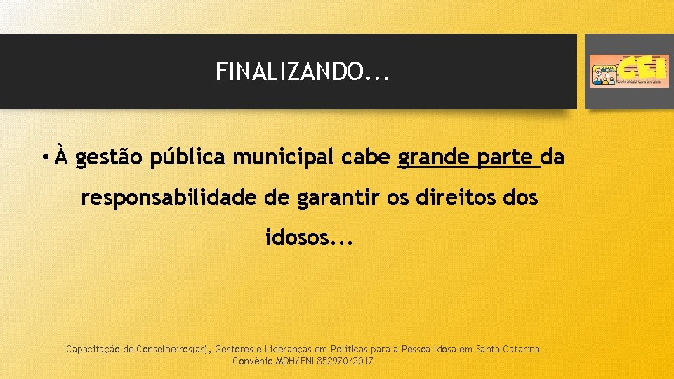 FINALIZANDO. . . • À gestão pública municipal cabe grande parte da responsabilidade de