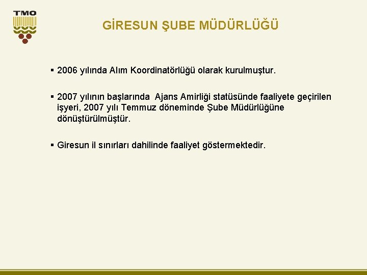 GİRESUN ŞUBE MÜDÜRLÜĞÜ § 2006 yılında Alım Koordinatörlüğü olarak kurulmuştur. § 2007 yılının başlarında