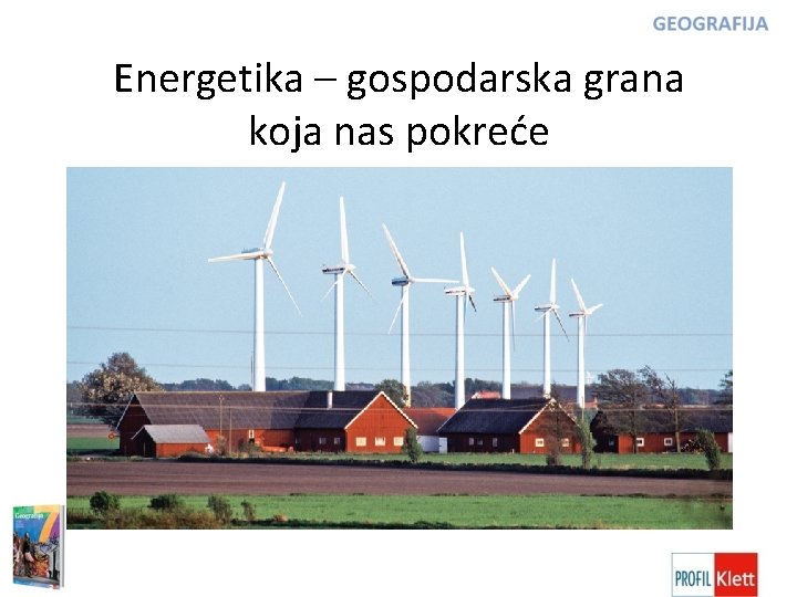 Energetika – gospodarska grana koja nas pokreće 