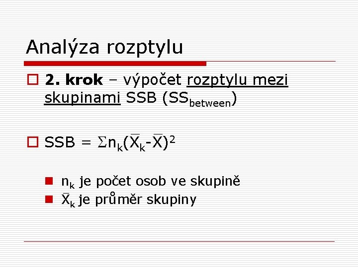 Analýza rozptylu o 2. krok – výpočet rozptylu mezi skupinami SSB (SSbetween) o SSB