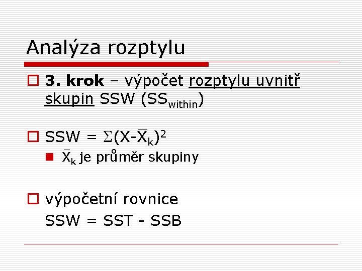 Analýza rozptylu o 3. krok – výpočet rozptylu uvnitř skupin SSW (SSwithin) o SSW