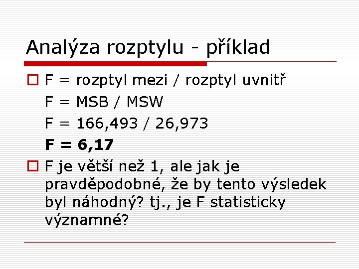 Analýza rozptylu - příklad o F = rozptyl mezi / rozptyl uvnitř F =