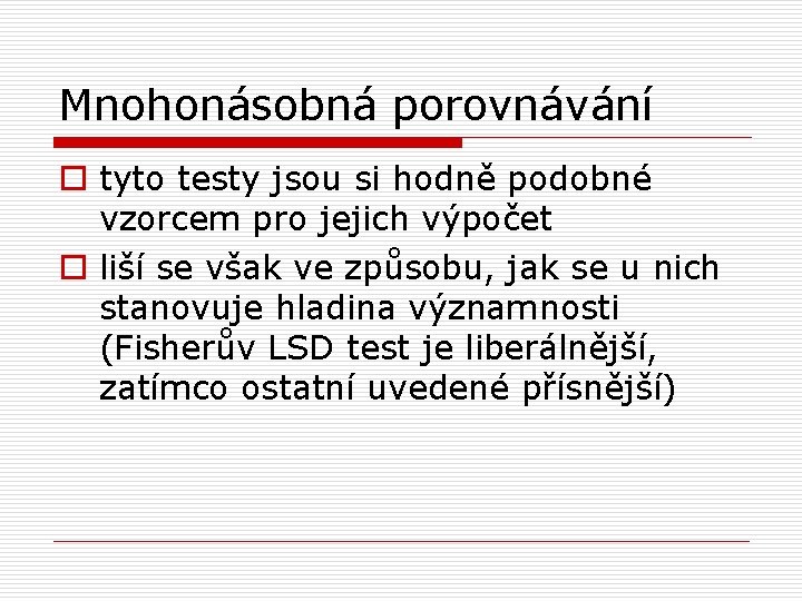 Mnohonásobná porovnávání o tyto testy jsou si hodně podobné vzorcem pro jejich výpočet o