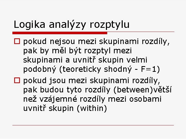 Logika analýzy rozptylu o pokud nejsou mezi skupinami rozdíly, pak by měl být rozptyl