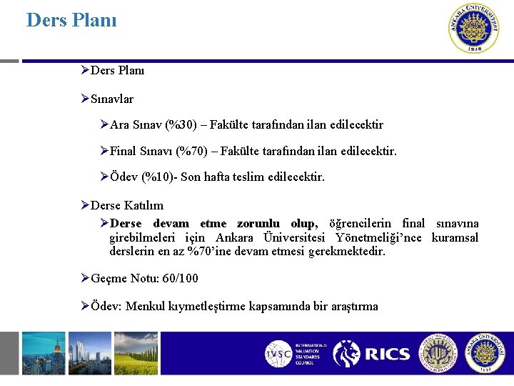 Ders Planı ØSınavlar ØAra Sınav (%30) – Fakülte tarafından ilan edilecektir ØFinal Sınavı (%70)