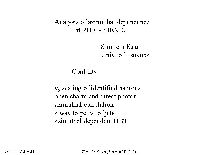 Analysis of azimuthal dependence at RHIC-PHENIX Shin. Ichi Esumi Univ. of Tsukuba Contents v