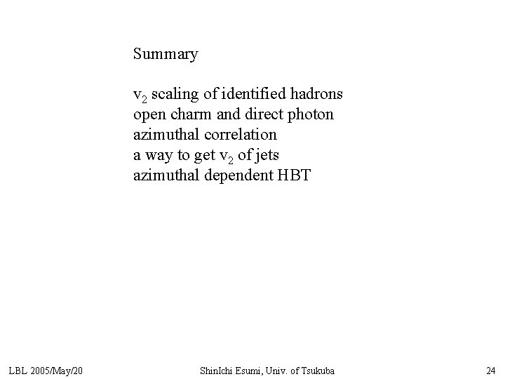 Summary v 2 scaling of identified hadrons open charm and direct photon azimuthal correlation