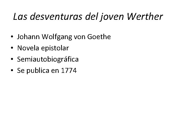 Las desventuras del joven Werther • • Johann Wolfgang von Goethe Novela epistolar Semiautobiográfica