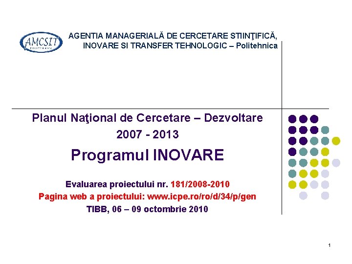 AGENTIA MANAGERIALĂ DE CERCETARE STIINŢIFICĂ, INOVARE SI TRANSFER TEHNOLOGIC – Politehnica Planul Naţional de