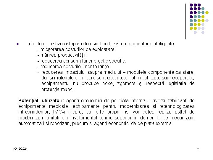  efectele pozitive aşteptate folosind noile sisteme modulare inteligente: - micşorarea costurilor de exploatare;