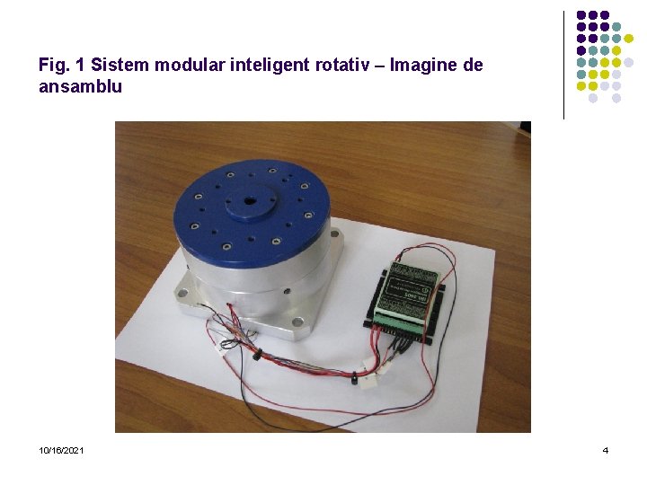 Fig. 1 Sistem modular inteligent rotativ – Imagine de ansamblu 10/16/2021 4 