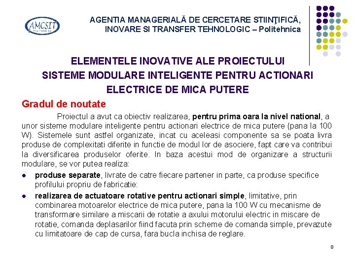 AGENTIA MANAGERIALĂ DE CERCETARE STIINŢIFICĂ, INOVARE SI TRANSFER TEHNOLOGIC – Politehnica ELEMENTELE INOVATIVE ALE