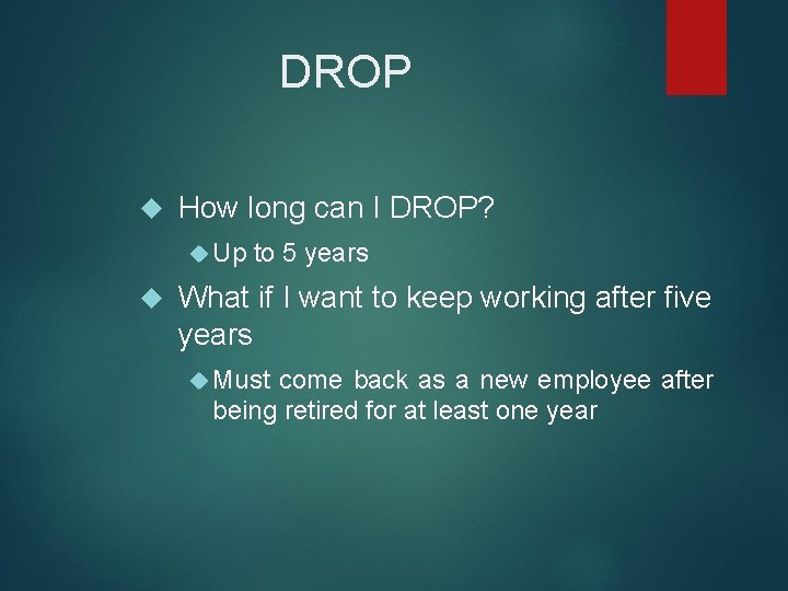 DROP How long can I DROP? Up to 5 years What if I want