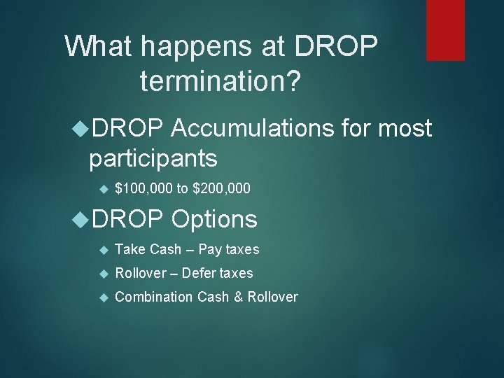 What happens at DROP termination? DROP Accumulations for most participants $100, 000 to $200,
