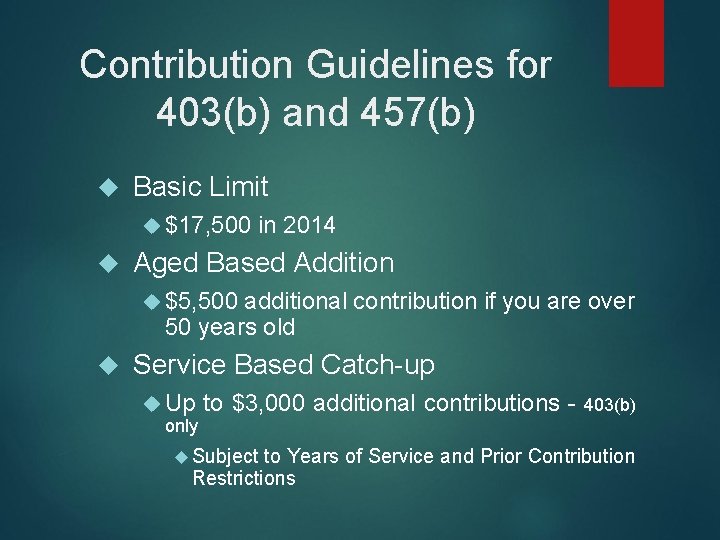 Contribution Guidelines for 403(b) and 457(b) Basic Limit $17, 500 in 2014 Aged Based