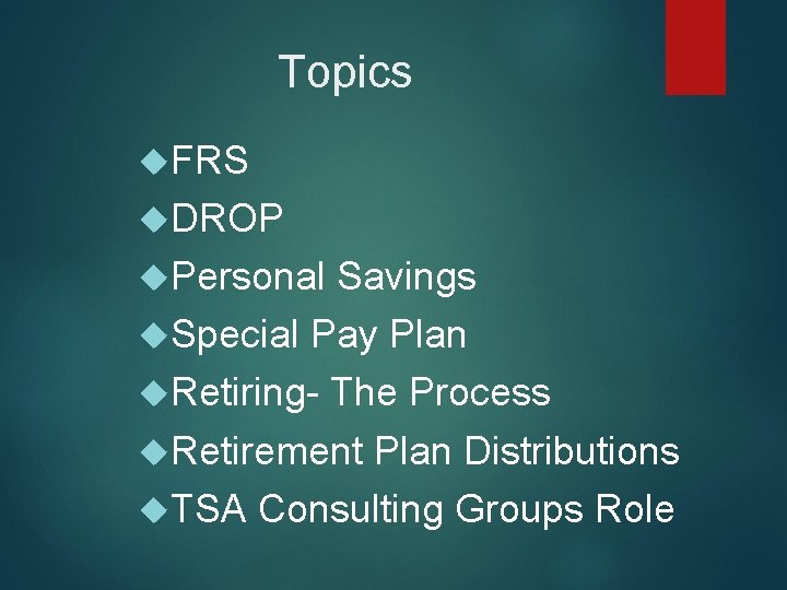 Topics FRS DROP Personal Savings Special Pay Plan Retiring- The Process Retirement Plan Distributions